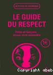 Le guide du respect filles et garçons : mieux vivre ensemble