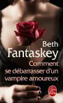 Comment se débarrasser d'un vampire amoureux