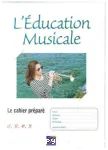 L'éducation musicale : le cahier préparé 6e, 5e, 4e, 3e