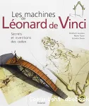 Les machines de Léonard de Vinci secrets et inventions des codex