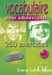 Vocabulaire pour adolescents 250 exercices niveau débutant