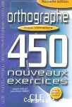 Orthographe niveau intermédiaire 450 nouveaux exercices