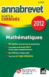 Annales Brevet 2012 :Mathématiques, sujets corrigés
