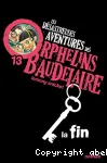 Les désastreuses aventures des orphelins Baudelaire 13 : la fin