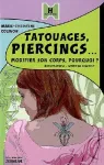Tatouages, piercings...modifier son corps, pourquoi ?
