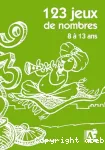 123 jeux de nombres : pour les enfants de 8 à 13 ans