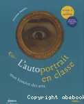 L'autoportrait en classe : mon histoire des arts