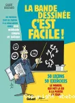 La bande déssinée, c'est facile ! : du premier coup de crayon à la réalisation finale