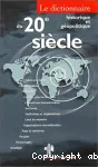 Le dictionnaire historique et géopolitique du 20e siècle