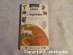 Lieux et sources de légendes : fées, forêts enchantées, géants, roches magiques, trésors.