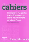 Enseigner le FLS par les textes littéraires aux élèves nouvellement arrivés en France