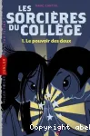 Les sorcières du collège. 1, Le pouvoir des deux