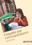 Enquête par correspondance : roman épistolaire avec la complicité de Loys (collégiens)
