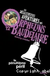 Les désastreuses aventures des orphelins Baudelaire 12 : le pénultième péril