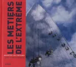 Les métiers de l'extrême