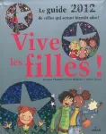 Vive les filles ! : le guide de celles qui seront bientôt des ados !