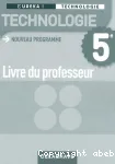Technologie 5e : livre du professeur