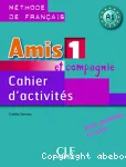 Amis et compagnie 1. A1 : Cahier d'activités