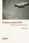 Incident, accident 2010. Comment agir en toutes circonstances
