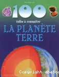 100 infos à connaître : la planète Terre