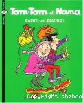 Tom-Tom et Nana. 18, Salut, les zinzins!