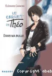 Le carnet de Théo. 1, Dans ma bulle