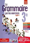 Français 3è (Bordas 2016) : Les cahiers de français, la grammaire par les exercices cycle 4