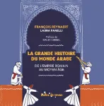La grande histoire du monde arabe : de l'empire romain au moyen âge