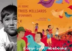 Je serai trois milliards d'enfants