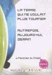 La Terre qui ne voulait plus tourner ; Autrefois, aujourd'hui, demain