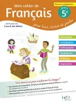 Français 5è (Belin 2017) : Mon cahier de français pour lire, écrire et parler