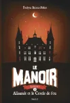 Le manoir, saison 1 : tome 3, Alisande et le cercle de feu