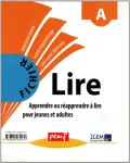 Lire A, B : apprendre ou réapprendre à lire pour jeunes et adultes