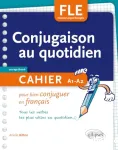 Conjugaison au quotidien : FLE A1-A2