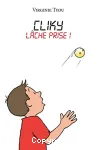 Clicky : Lâche prise !