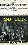 La vie quotidienne des prisonniers de guerre dans les stalags, les oflags et les kommandos