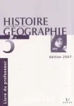 Histoire géographie 3e : livre du professeur 2007