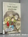 Lundi, Gaspard prend le train