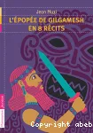 L'épopée de Gilgamesh en 8 récits
