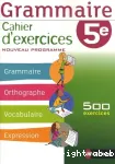 Grammaire 5° : cahier d'exercices programme 2011
