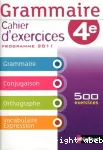 Grammaire 4° : cahier d'exercices programme 2011