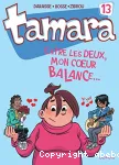 Tamara. 13, Entre les deux, mon coeur balance...