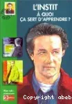 L'instit : à quoi ça sert d'apprendre ?