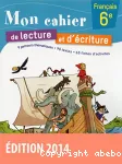 Français 6ème (Bordas, 2014) : mon cahier de lecture et d'écriture