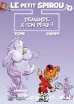 Le petit Spirou. 7, demande à ton père