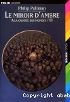Le miroir d'ambre : à la croisée des mondes. 3