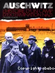 Auschwitz : histoire d'un camp d'extermination