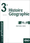 histoire-géographie 3e, livre du professeur, 2003