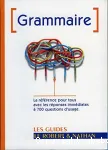 Grammaire : la référence pour tous avec les réponses immédiates à 700 questions d'usage.