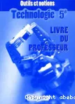 Outils et notions. Technologie 5e. Livre du professeur